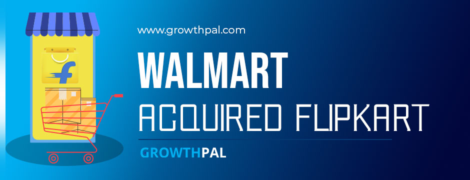 Walmart Acquired Flipkart