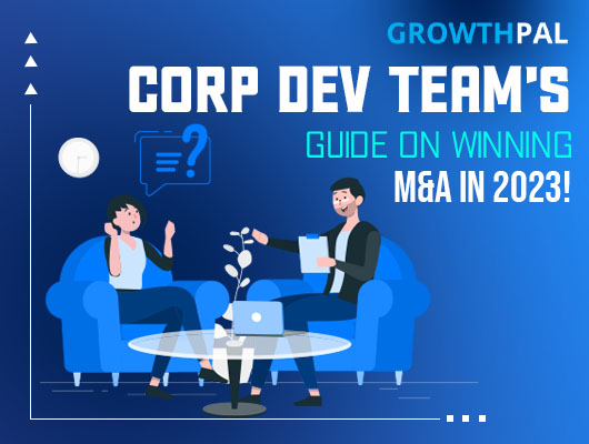 Corp Dev team's guide on winning M&A in 2023!